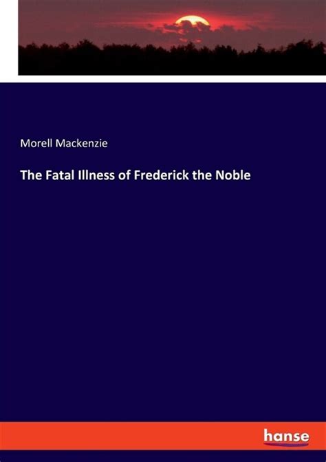 the fatal illness of frederick the noble Epub