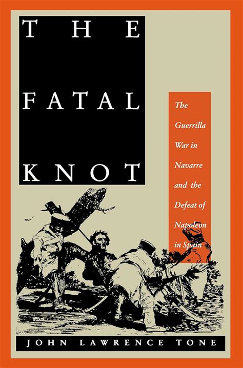 the fatal knot the guerrilla war in navarre and the defeat of napoleon in spain Doc