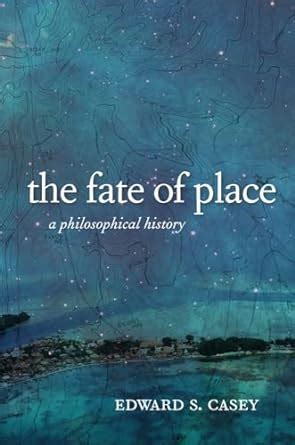 the fate of place a philosophical history Kindle Editon