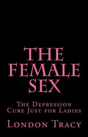 the female sex the depression cure just for ladies Kindle Editon