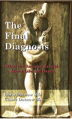 the final diagnosis what autopsies reveal about life and death Kindle Editon