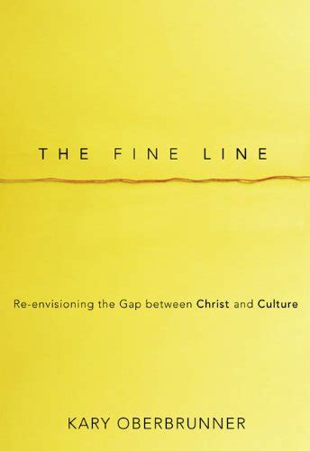 the fine line re envisioning the gap between christ and culture Reader