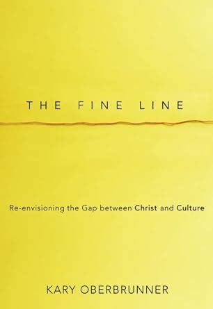 the fine line re envisioning the gap between christ and culture Reader