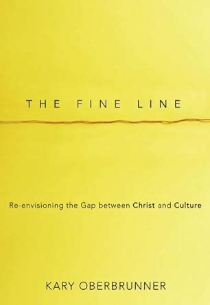 the fine line re envisioning the gap between christ and culture Reader