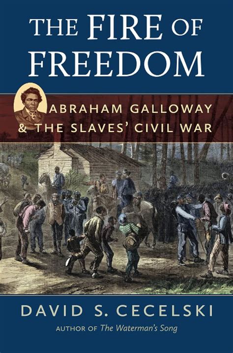 the fire of freedom abraham galloway and the slaves civil war Reader