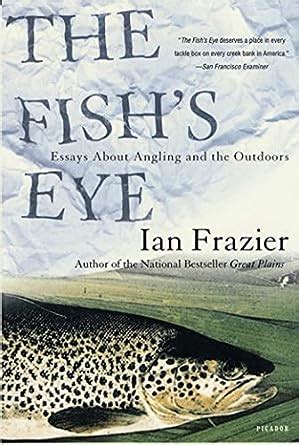 the fishs eye essays about angling and the outdoors Epub