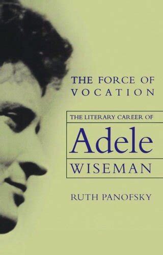 the force of vocation the literary career of adele wiseman Doc