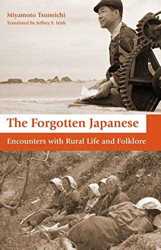 the forgotten japanese encounters with rural life and folklore PDF