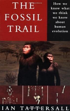 the fossil trail how we know what we think we know about human evolution Kindle Editon