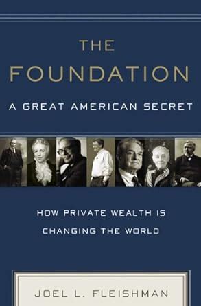 the foundation a great american secret how private wealth is changing the world Epub