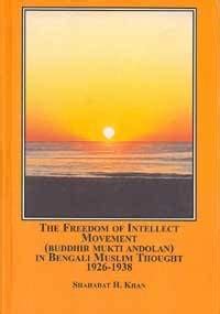 the freedom of intellect movement buddhir mukti andolan in bengali muslim thought 1926 1938 Reader