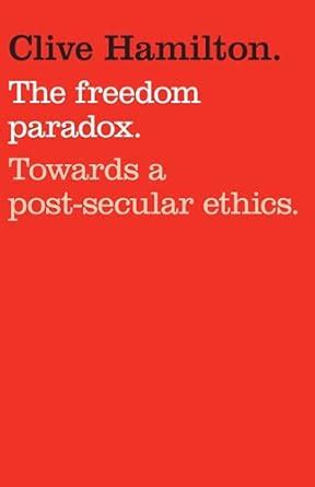 the freedom paradox towards a post secular ethics Reader