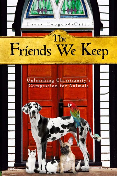 the friends we keep unleashing christianitys compassion for animals PDF