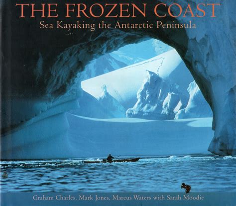 the frozen coast sea kayaking the antarctic peninsula Reader