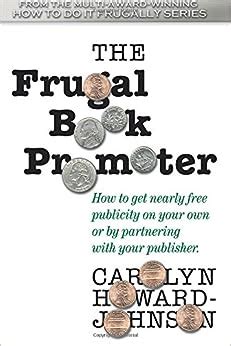 the frugal book promoter second edition how to get nearly free publicity on your own or by partnering with your Doc