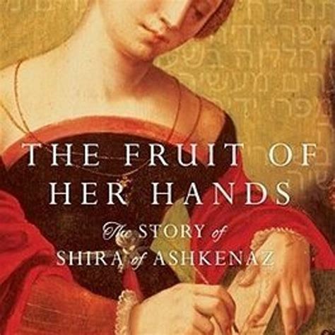 the fruit of her hands the story of shira of ashkenaz Kindle Editon
