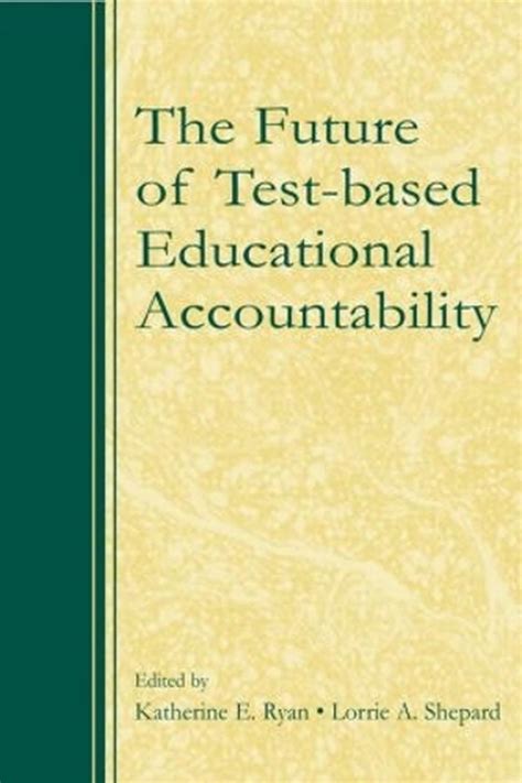 the future of test based educational accountability PDF