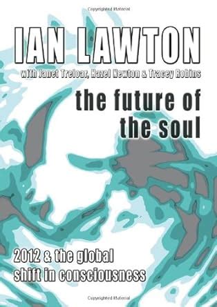 the future of the soul 2012 and the global shift in consciousness books of the soul Doc