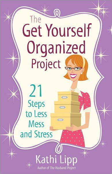 the get yourself organized project 21 steps to less mess and stress PDF