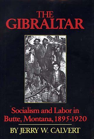 the gibraltar socialism and labor in butte montana 1895 1920 Kindle Editon