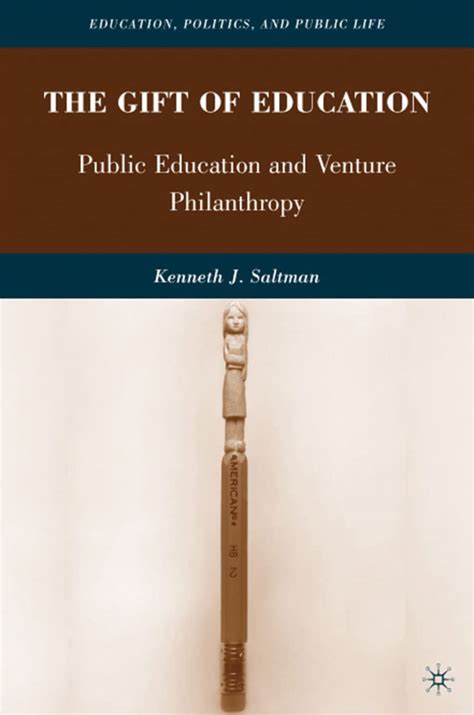 the gift of education public education and venture philanthropy education politics and public life PDF