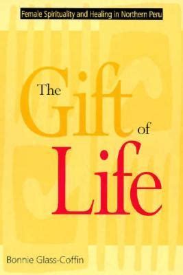 the gift of life female spirituality and healing in northern peru studies in modern german literature PDF