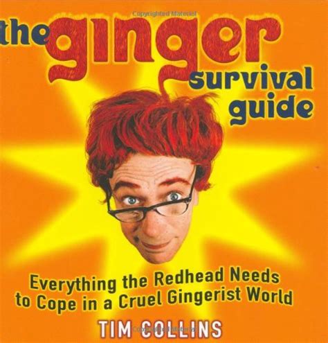 the ginger survival guide everything the redhead needs to cope in a cruel gingerist world Reader