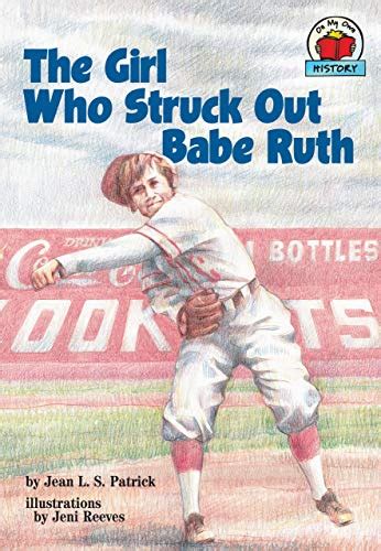 the girl who struck out babe ruth on my own history grades 2 3 Reader