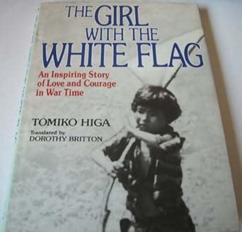 the girl with the white flag an inspiring story of love and courage in war time Epub