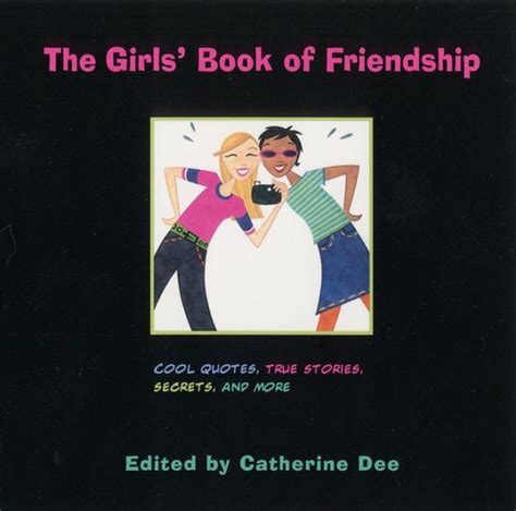 the girls book of friendship cool quotes true stories secrets and more Reader