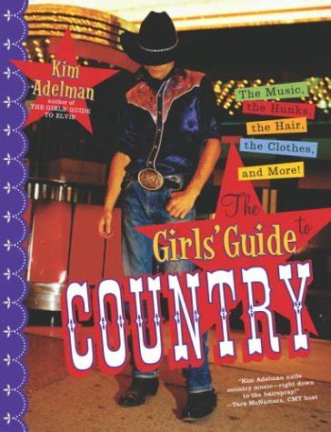 the girls guide to country the music the hunks the hair the clothes and more Epub