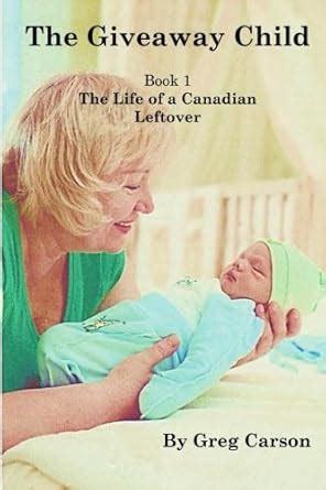 the giveaway child book 1 the life of a canadian leftover Kindle Editon