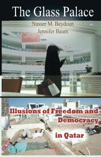 the glass palace illusions of freedom and democracy in qatar Doc