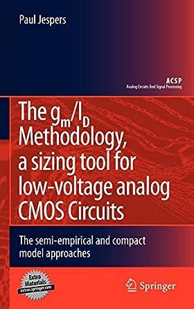 the gm id methodology a sizing tool for low voltage analog cmos circuits the semi empirical and compact model approaches PDF