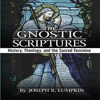 the gnostic scriptures history theology and the sacred feminine PDF