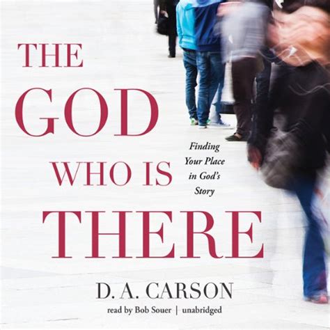 the god who is there finding your place in gods story Doc