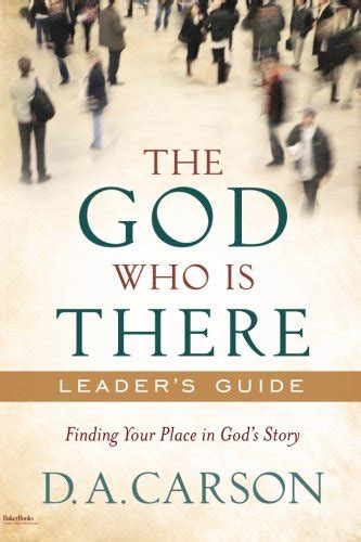the god who is there leaders guide finding your place in gods story Kindle Editon