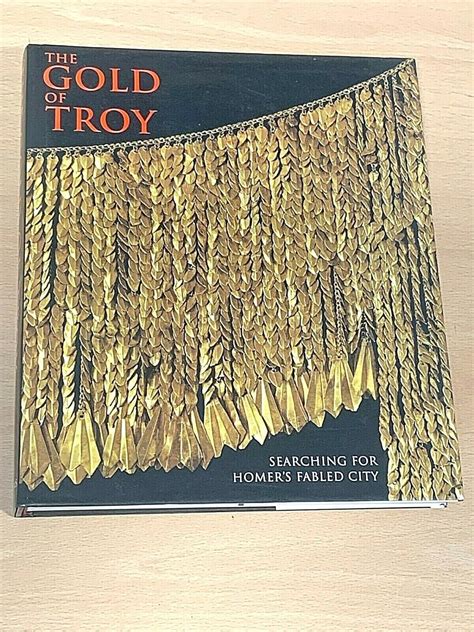 the gold of troy searching for homers fabled city PDF