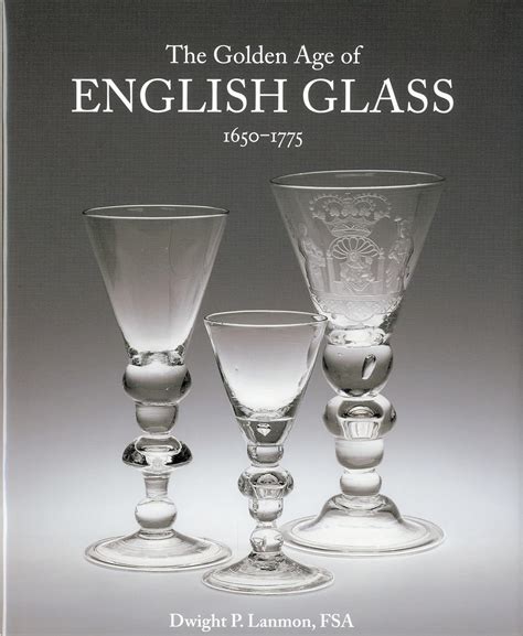 the golden age of english glass 1650 1775 Kindle Editon