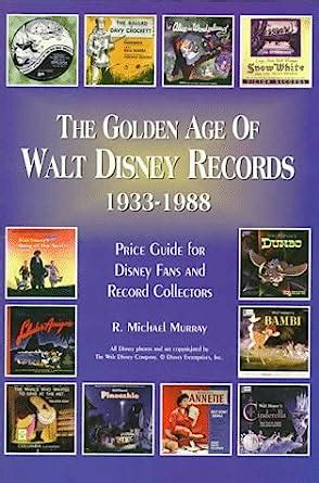 the golden age of walt disney records 1933 1988 murrays collectors price guide and discography lps or 45 rpm Doc