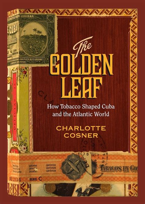the golden leaf how tobacco shaped cuba and the atlantic world PDF