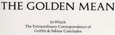 the golden mean in which the extraordinary correspondence of griffin and sabine concludes PDF