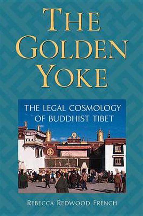 the golden yoke the legal cosmology of buddhist tibet Doc