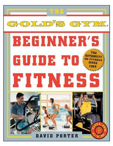 the golds gym beginners guide to fitness Reader