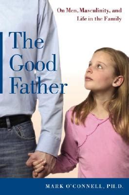the good father on men masculinity and life in the family PDF