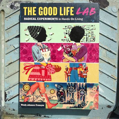 the good life lab radical experiments in hands on living Kindle Editon