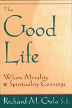 the good life where morality and spirituality converge Reader