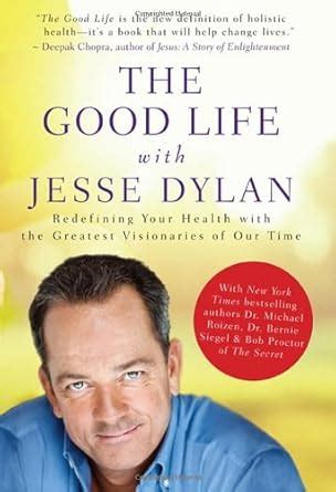 the good life with jesse dylan redefining your health with the greatest visionaries of our time Reader