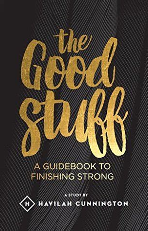 the good stuff a guidebook to finishing strong Reader