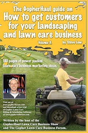 the gopherhaul guide on how to get customers for your landscaping and lawn care business volume 3 Reader